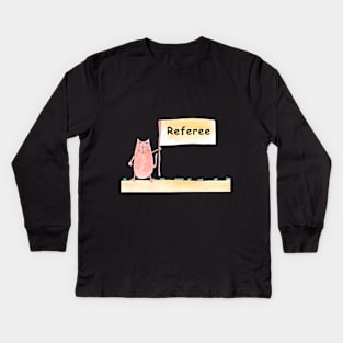 Referee. Cat is holding a banner with the inscription. Humor, humorous, joke. Text message. Watercolor, humorous funny design. Kids Long Sleeve T-Shirt